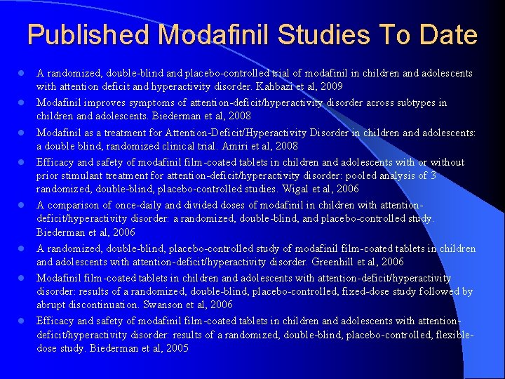 Published Modafinil Studies To Date l l l l A randomized, double-blind and placebo-controlled