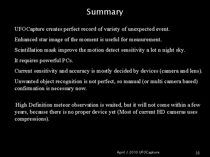 Summary UFOCapture creates perfect record of variety of unexpected event. Enhanced star image of