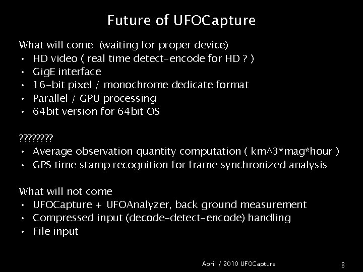 Future of UFOCapture What will come (waiting for proper device) • HD video (