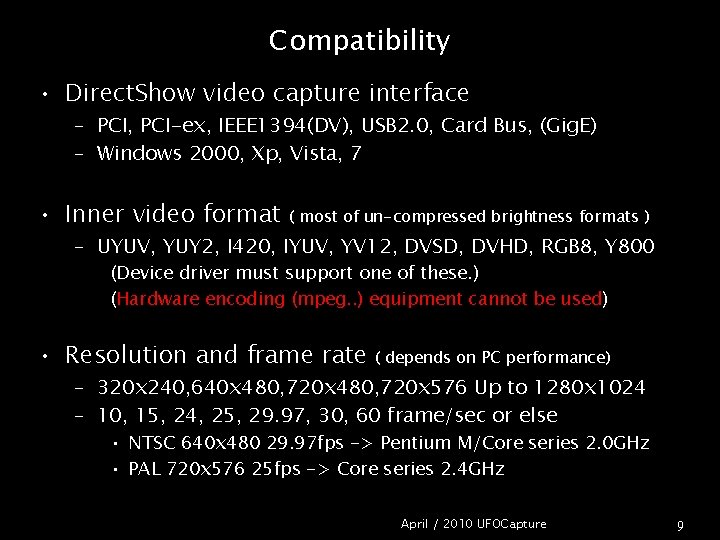 Compatibility • Direct. Show video capture interface – PCI, PCI-ex, IEEE 1394(DV), USB 2.