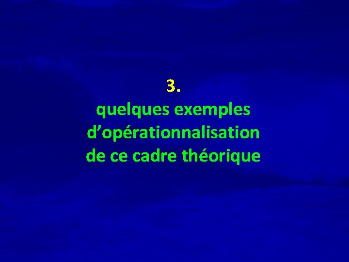 3. quelques exemples d’opérationnalisation de ce cadre théorique 