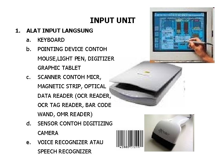 INPUT UNIT 1. ALAT INPUT LANGSUNG a. KEYBOARD b. POINTING DEVICE CONTOH MOUSE, LIGHT