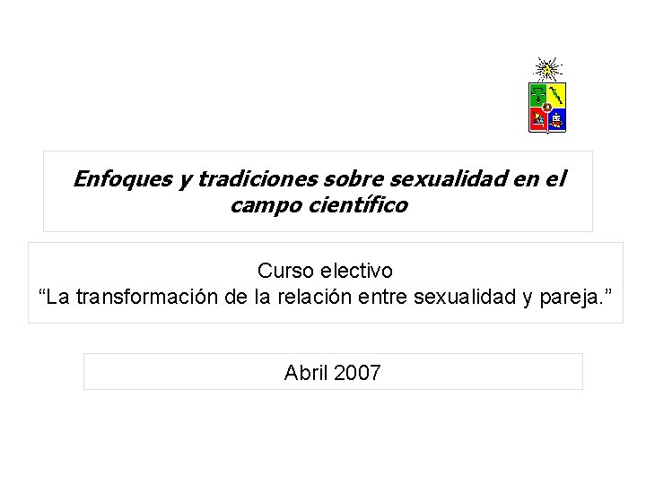 Enfoques y tradiciones sobre sexualidad en el campo científico Curso electivo “La transformación de