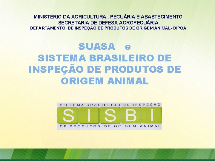 MINISTÉRIO DA AGRICULTURA , PECUÁRIA E ABASTECIMENTO SECRETARIA DE DEFESA AGROPECUÁRIA DEPARTAMENTO DE INSPEÇÃO