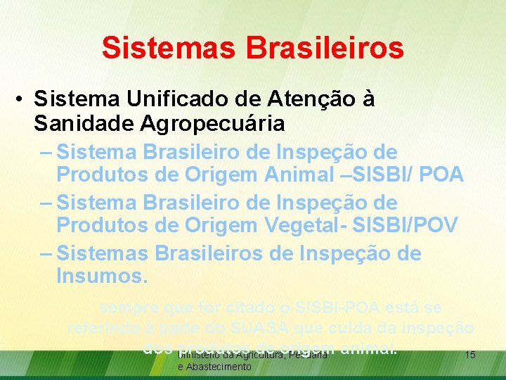 Sistemas Brasileiros • Sistema Unificado de Atenção à Sanidade Agropecuária – Sistema Brasileiro de