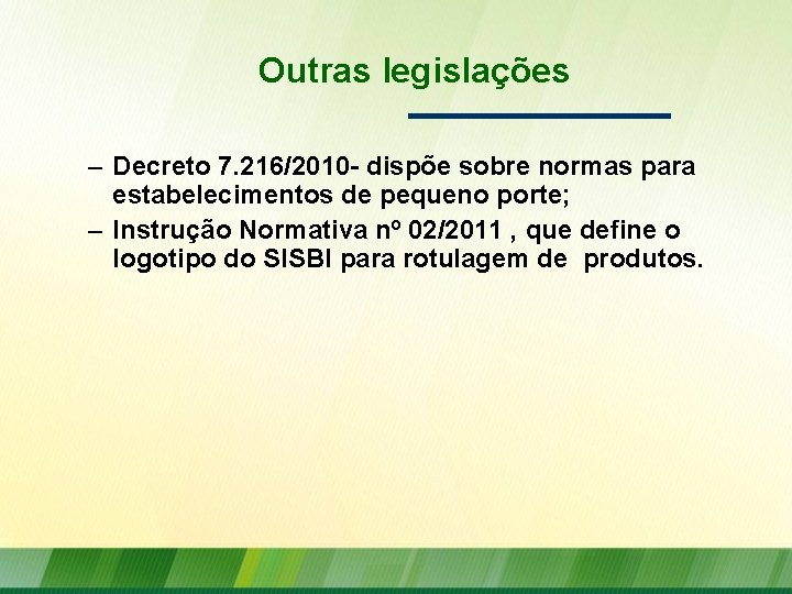 Outras legislações – Decreto 7. 216/2010 - dispõe sobre normas para estabelecimentos de pequeno