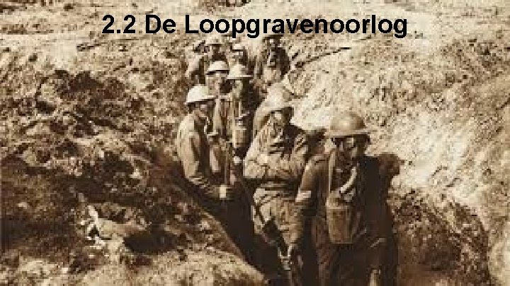 2. 2 De Loopgravenoorlog 