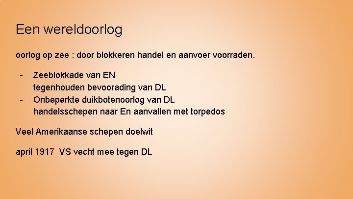 Een wereldoorlog op zee : door blokkeren handel en aanvoer voorraden. - Zeeblokkade van