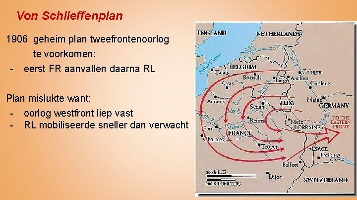 Von Schlieffenplan 1906 geheim plan tweefrontenoorlog te voorkomen: - eerst FR aanvallen daarna RL