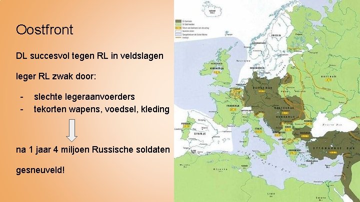 Oostfront DL succesvol tegen RL in veldslagen leger RL zwak door: - slechte legeraanvoerders