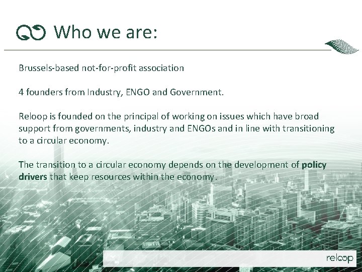 Who we are: Brussels based not for profit association 4 founders from Industry, ENGO Who we are: Brussels based not for profit association 4 founders from Industry, ENGO