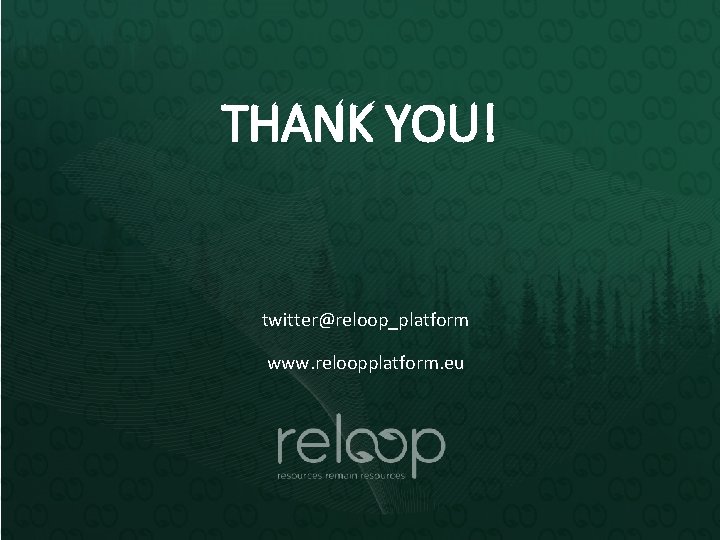 THANK YOU! twitter@reloop_platform www. reloopplatform. eu THANK YOU! twitter@reloop_platform www. reloopplatform. eu