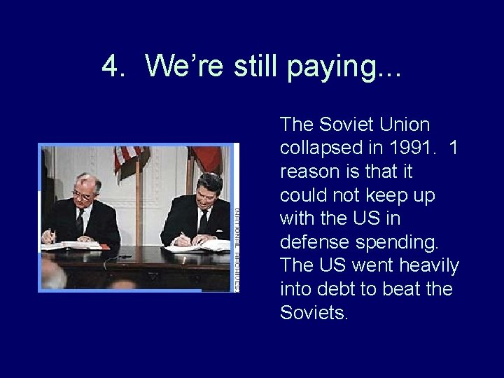 4. We’re still paying. . . The Soviet Union collapsed in 1991. 1 reason 4. We’re still paying. . . The Soviet Union collapsed in 1991. 1 reason
