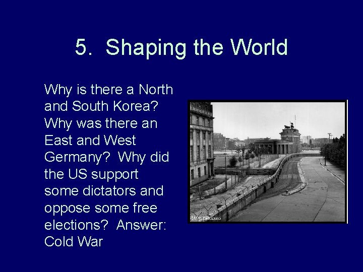 5. Shaping the World Why is there a North and South Korea? Why was 5. Shaping the World Why is there a North and South Korea? Why was