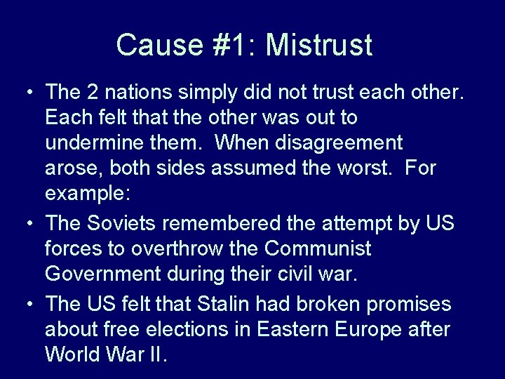 Cause #1: Mistrust • The 2 nations simply did not trust each other. Each Cause #1: Mistrust • The 2 nations simply did not trust each other. Each