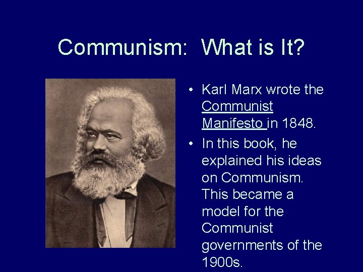 Communism: What is It? • Karl Marx wrote the Communist Manifesto in 1848. • Communism: What is It? • Karl Marx wrote the Communist Manifesto in 1848. •