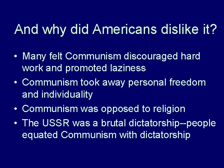 And why did Americans dislike it? • Many felt Communism discouraged hard work and And why did Americans dislike it? • Many felt Communism discouraged hard work and