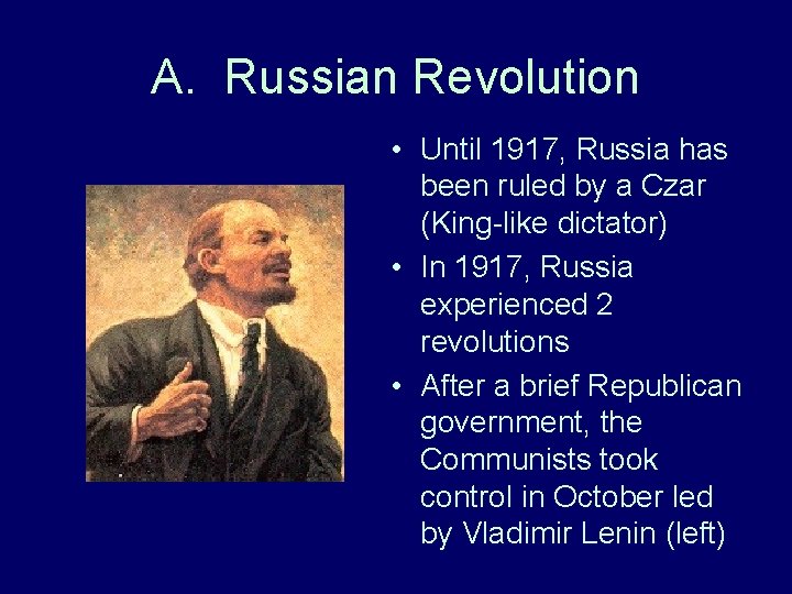 A. Russian Revolution • Until 1917, Russia has been ruled by a Czar (King-like A. Russian Revolution • Until 1917, Russia has been ruled by a Czar (King-like