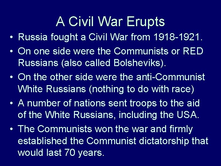 A Civil War Erupts • Russia fought a Civil War from 1918 -1921. • A Civil War Erupts • Russia fought a Civil War from 1918 -1921. •