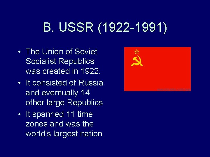B. USSR (1922 -1991) • The Union of Soviet Socialist Republics was created in B. USSR (1922 -1991) • The Union of Soviet Socialist Republics was created in