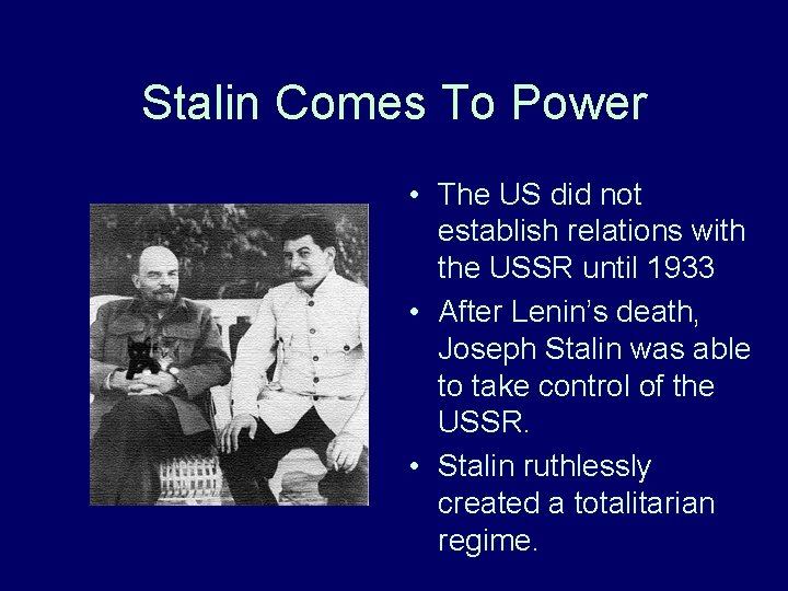 Stalin Comes To Power • The US did not establish relations with the USSR Stalin Comes To Power • The US did not establish relations with the USSR