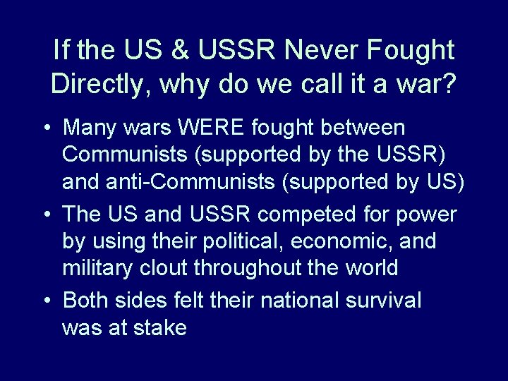 If the US & USSR Never Fought Directly, why do we call it a If the US & USSR Never Fought Directly, why do we call it a
