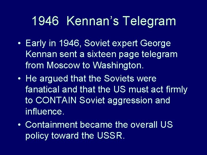 1946 Kennan’s Telegram • Early in 1946, Soviet expert George Kennan sent a sixteen 1946 Kennan’s Telegram • Early in 1946, Soviet expert George Kennan sent a sixteen