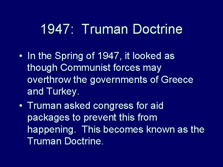 1947: Truman Doctrine • In the Spring of 1947, it looked as though Communist 1947: Truman Doctrine • In the Spring of 1947, it looked as though Communist