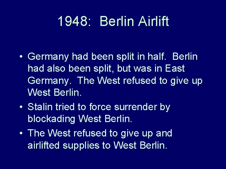 1948: Berlin Airlift • Germany had been split in half. Berlin had also been 1948: Berlin Airlift • Germany had been split in half. Berlin had also been