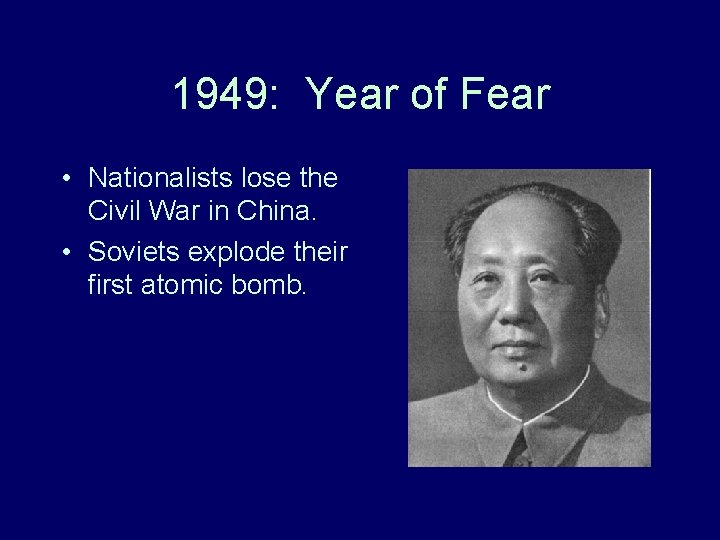 1949: Year of Fear • Nationalists lose the Civil War in China. • Soviets 1949: Year of Fear • Nationalists lose the Civil War in China. • Soviets