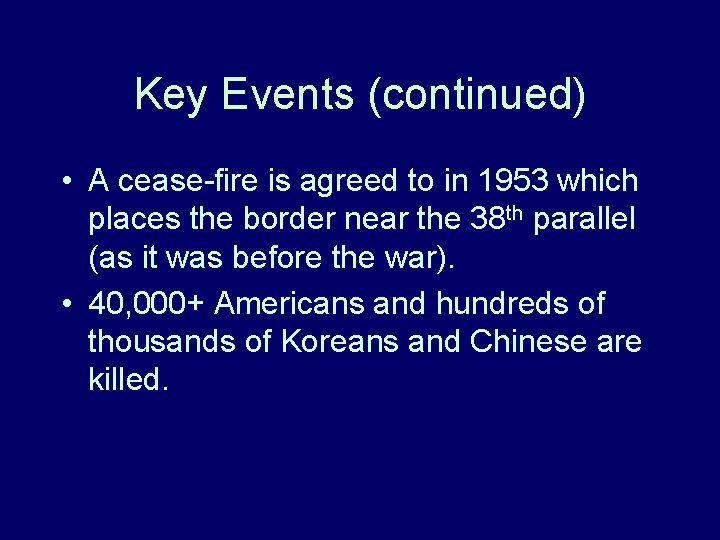 Key Events (continued) • A cease-fire is agreed to in 1953 which places the Key Events (continued) • A cease-fire is agreed to in 1953 which places the