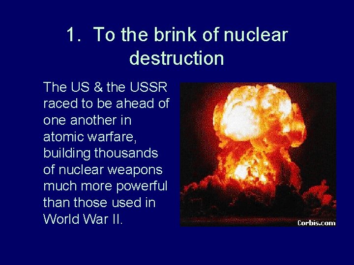 1. To the brink of nuclear destruction The US & the USSR raced to 1. To the brink of nuclear destruction The US & the USSR raced to