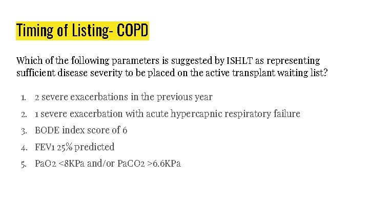 Timing of Listing- COPD Which of the following parameters is suggested by ISHLT as