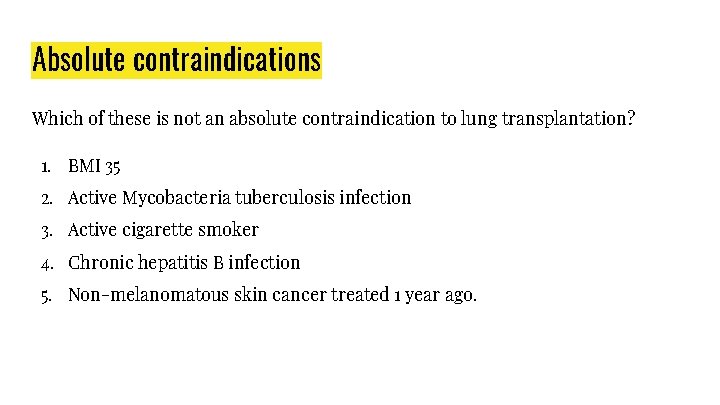 Absolute contraindications Which of these is not an absolute contraindication to lung transplantation? 1.