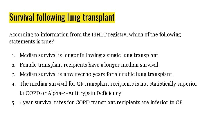 Survival following lung transplant According to information from the ISHLT registry, which of the