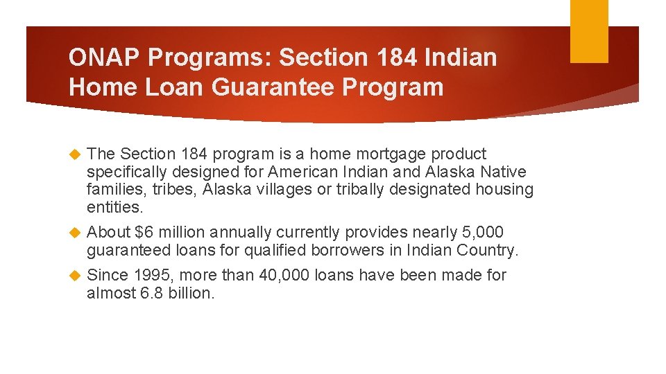 ONAP Programs: Section 184 Indian Home Loan Guarantee Program The Section 184 program is