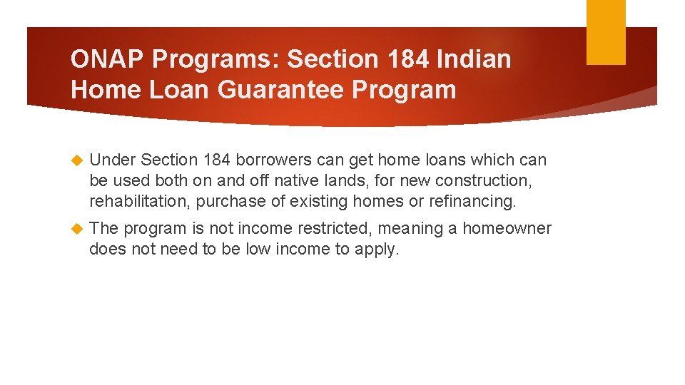 ONAP Programs: Section 184 Indian Home Loan Guarantee Program Under Section 184 borrowers can