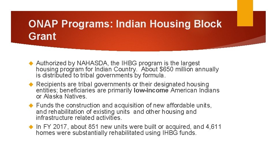 ONAP Programs: Indian Housing Block Grant Authorized by NAHASDA, the IHBG program is the