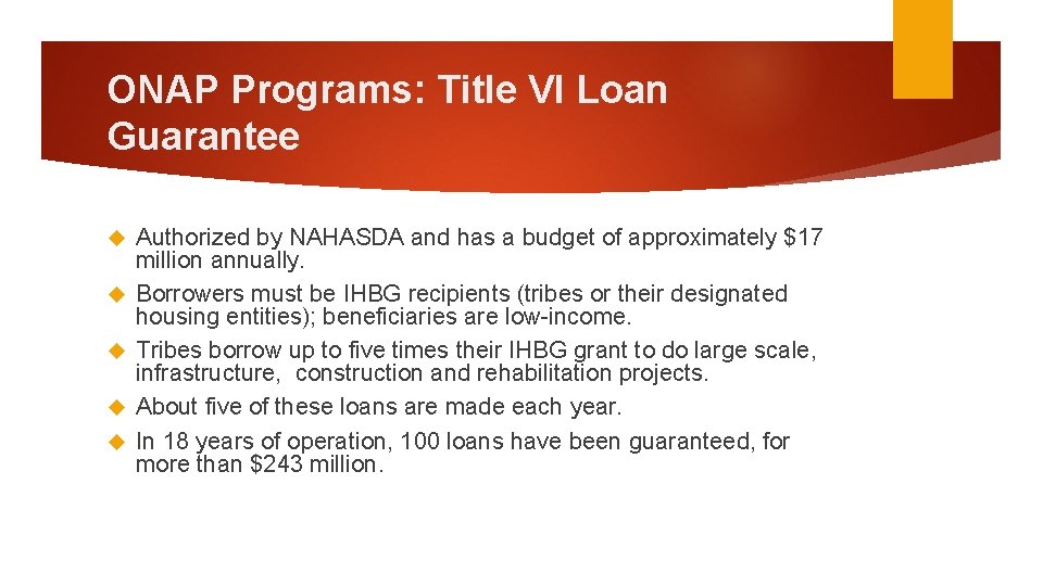 ONAP Programs: Title VI Loan Guarantee Authorized by NAHASDA and has a budget of