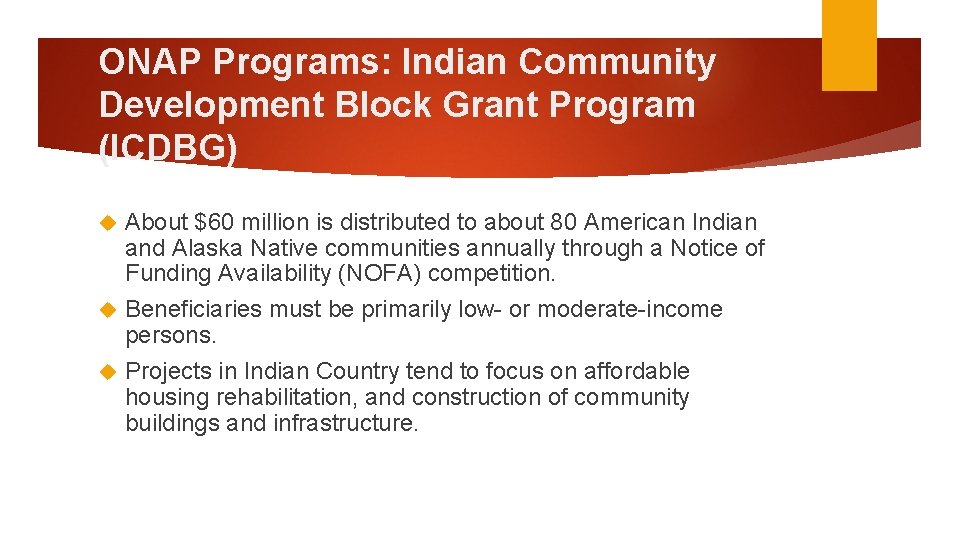 ONAP Programs: Indian Community Development Block Grant Program (ICDBG) About $60 million is distributed