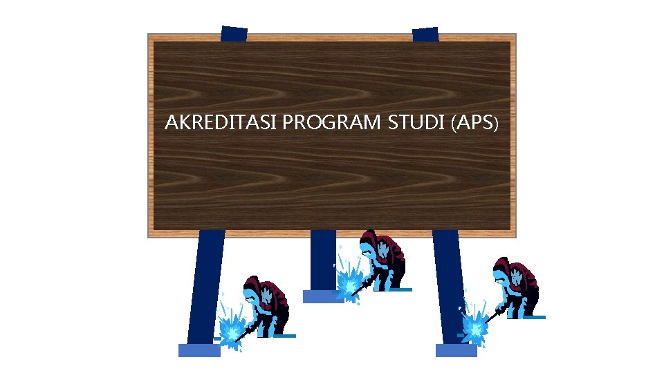 AKREDITASI PROGRAM STUDI (APS) 