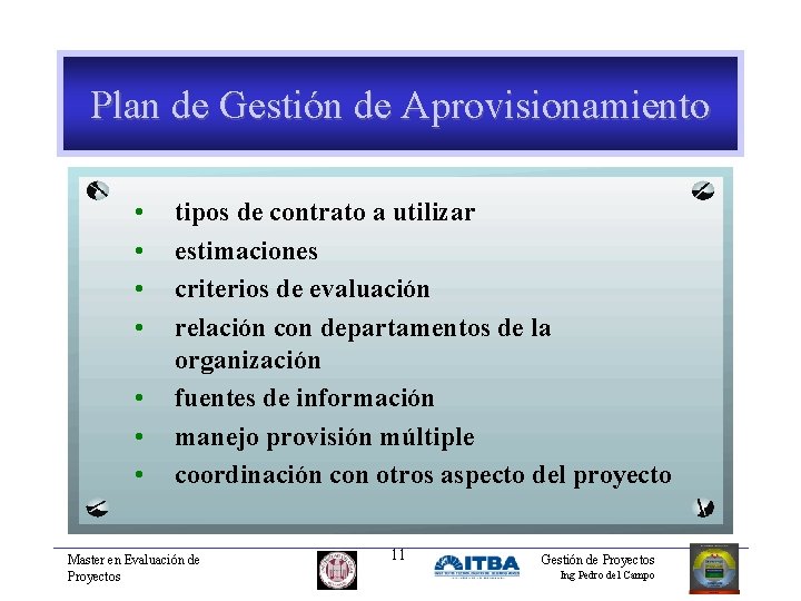 Plan de Gestión de Aprovisionamiento • • tipos de contrato a utilizar estimaciones criterios