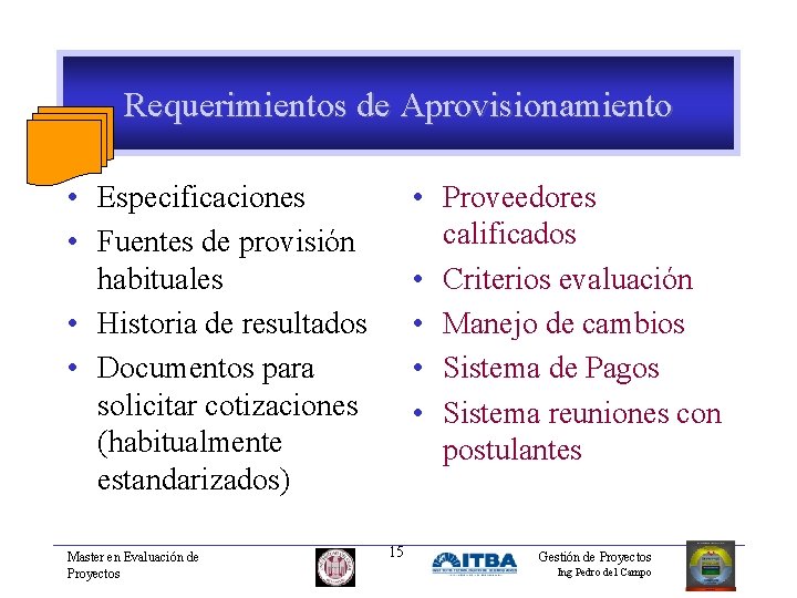 Requerimientos de Aprovisionamiento • Especificaciones • Fuentes de provisión habituales • Historia de resultados