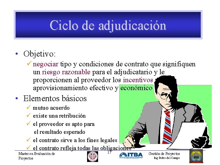 Ciclo de adjudicación • Objetivo: ü negociar tipo y condiciones de contrato que signifiquen