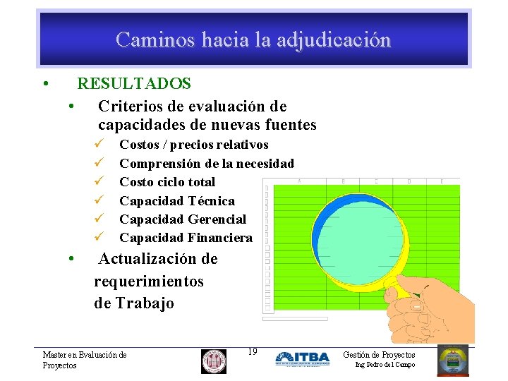 Caminos hacia la adjudicación • RESULTADOS • Criterios de evaluación de capacidades de nuevas