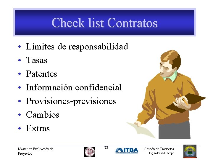 Check list Contratos • • Límites de responsabilidad Tasas Patentes Información confidencial Provisiones-previsiones Cambios