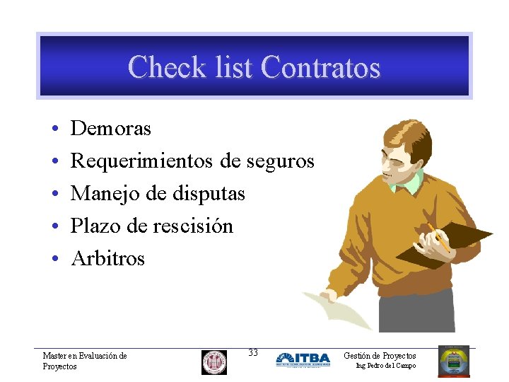 Check list Contratos • • • Demoras Requerimientos de seguros Manejo de disputas Plazo