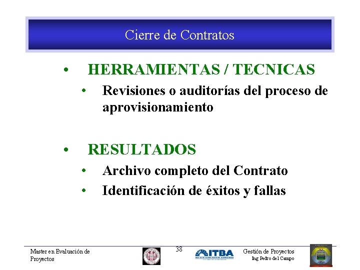 Cierre de Contratos • HERRAMIENTAS / TECNICAS • • Revisiones o auditorías del proceso