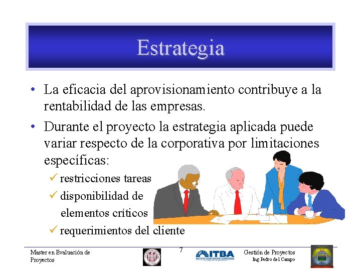 Estrategia • La eficacia del aprovisionamiento contribuye a la rentabilidad de las empresas. •