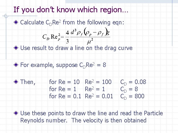 If you don’t know which region… Calculate CDRe 2 from the following eqn: Use If you don’t know which region… Calculate CDRe 2 from the following eqn: Use